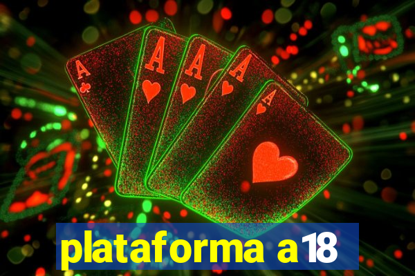 plataforma a18